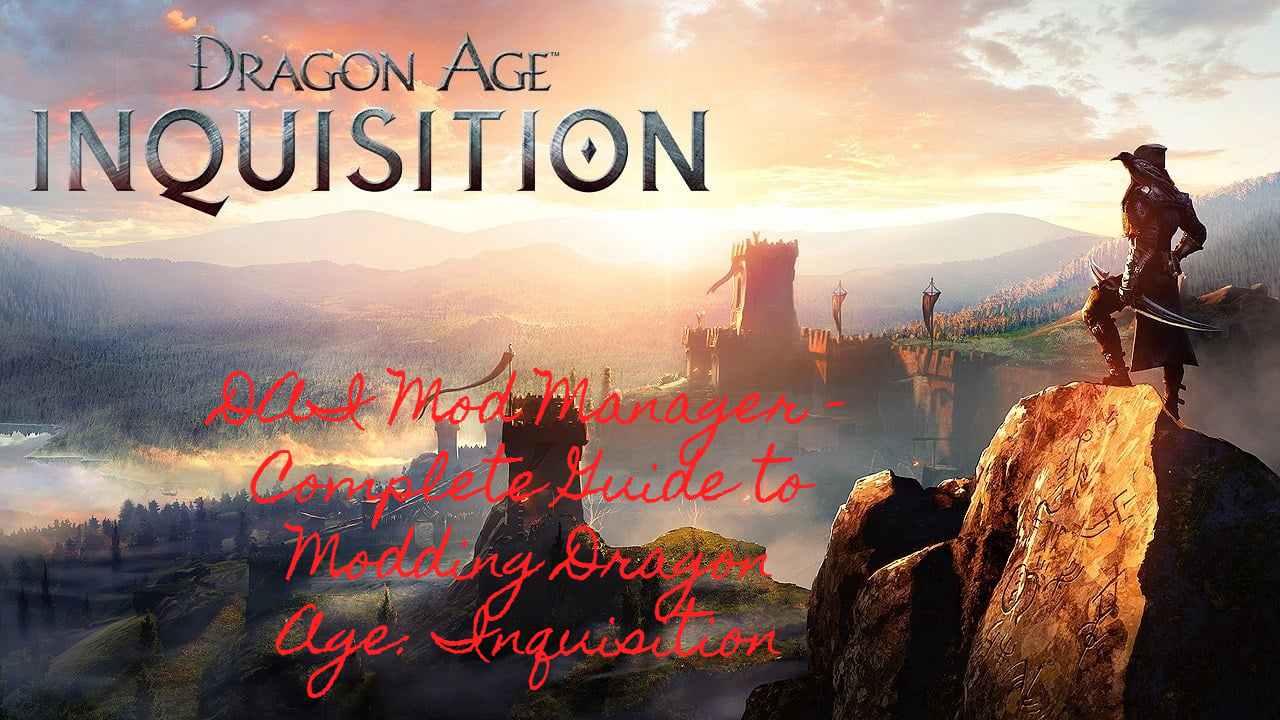DAI Mod Manager – Complete Guide to Modding Dragon Age: Inquisition