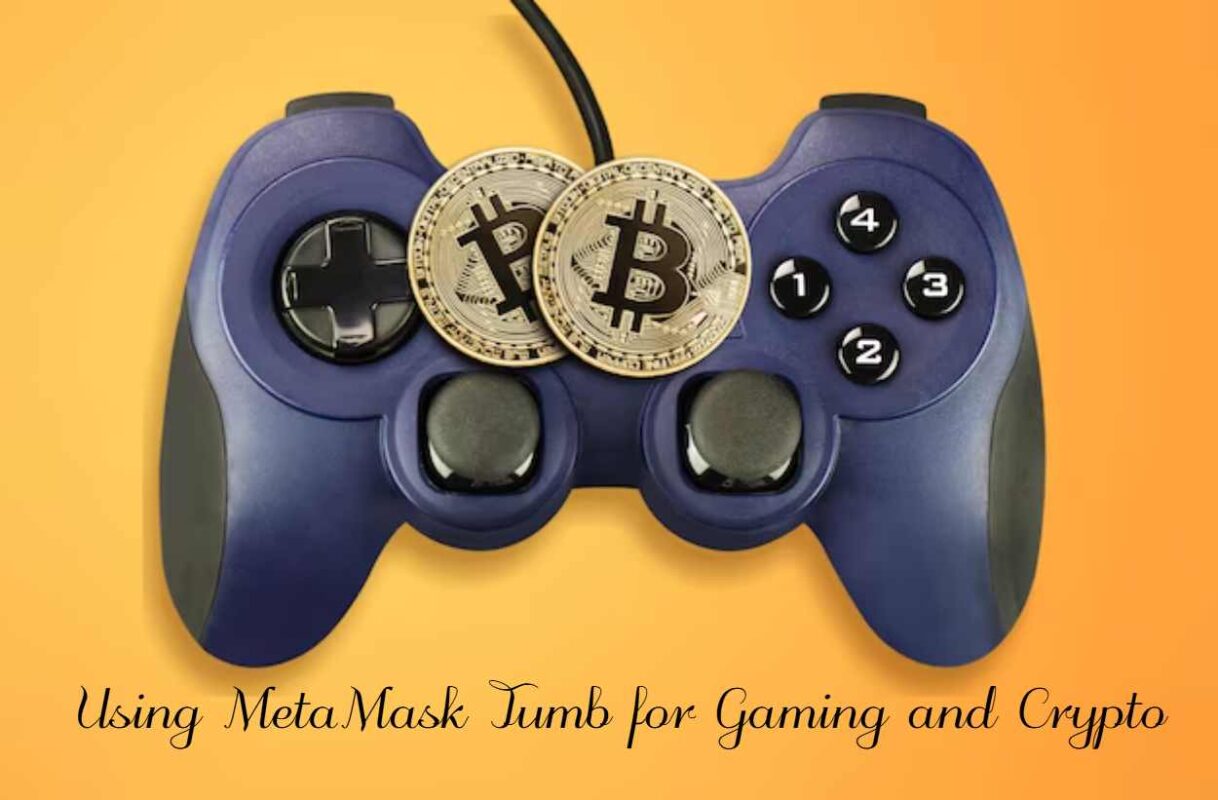 Using MetaMask Tumb for Gaming and Crypto