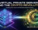 Virtual Private Servers and the Crypto Revolution
